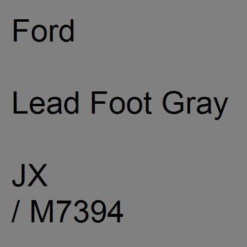 Ford, Lead Foot Gray, JX / M7394.